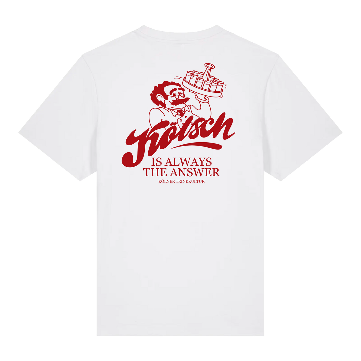 Kölsch is always the answer - Shirt